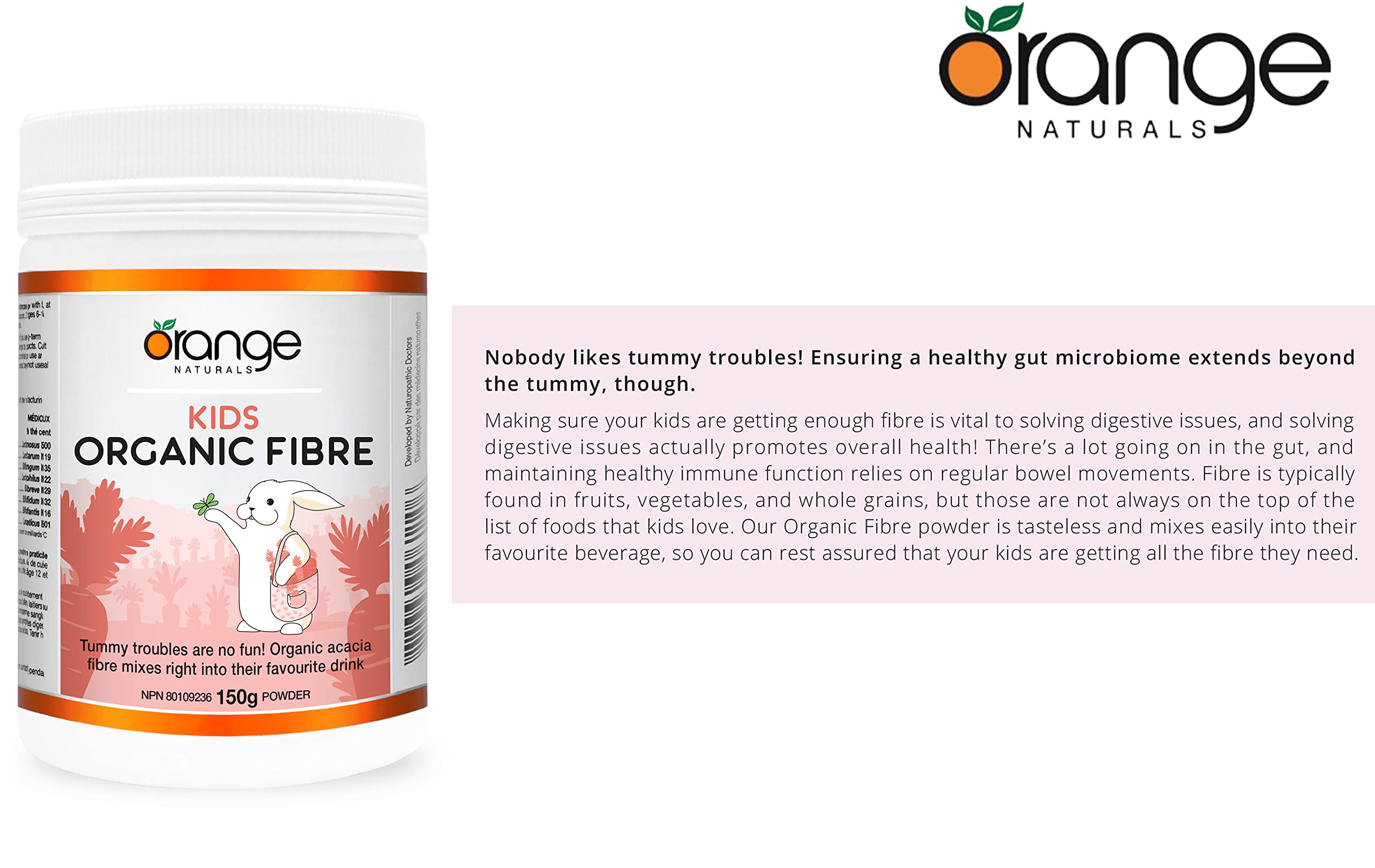 Orange Naturals - Kids Organic Fibre, 150g Powder 30-Servings - Supports Healthy Gut, Healthy and Regular Bowel Movements and Promotes Overall Health - Tasteless and Mixes Easily - Vegan and Non-GMO